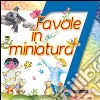 7 favole in miniatura libro di Poggiolini Daniela Spinosa Gabriella