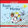 Favola per Marina. Ediz. illustrata libro di Poggiolini Daniela