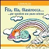 Fila, fila, filastrocca... per scacciare una paura sciocca. Ediz. illustrata libro di Poggiolini Daniela