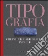 Tipografia. Origini delle arti grafiche in Puglia libro