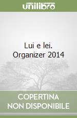 Lui e lei. Organizer 2014 libro