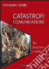 Catastrofi e comunicazione. Tra percezione e realtà libro