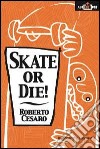 Skate or die! libro