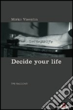 Decide your life. Tre racconti