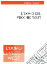 L'uomo del vecchio west libro