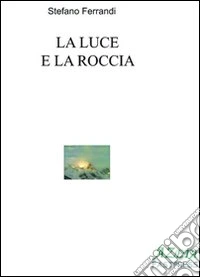 La luce e la roccia