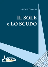 Il sole e lo scudo