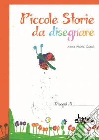 Piccole storie da disegnare libro
