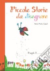 Piccole storie da disegnare libro