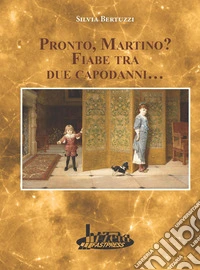 Pronto, Martino? Fiabe tra due capodanni...