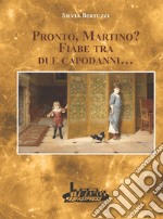 Pronto, Martino? Fiabe tra due capodanni... libro