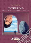 Catherine: storia di una straordinaria follia libro