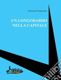 Un longobardo nella capitale