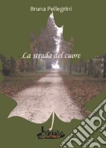 La strada del cuore libro