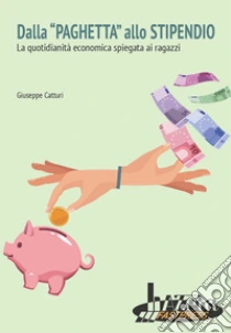 Dalla �paghetta� allo stipendio. La quotidianit� economica spiegata ai ragazzi