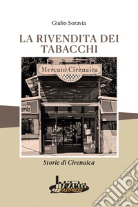 La rivendita dei tabacchi. Storie di Cirenaica libro