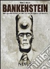 Bankenstein. Tutto quello che non avreste mai voluto sapere sulle banche libro