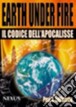 Earth under fire. Il codice dell'Apocalisse libro