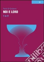 Noi e loro. T & ET