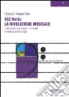 432 hertz: la rivoluzione musicale. L'accordatura aurea per intonare la musica alla biologia libro