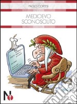 Medioevo sconosciuto libro