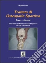 Trattato di osteopatia sportiva. Prevenire e curare i traumi sportivi diretti e indiretti libro