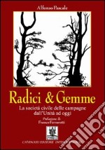 Radici & gemme. La società civile delle campagne dall'unità ad oggi libro