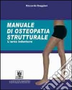 Manuale di osteopatia strutturale. L'arto inferiore libro