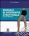 Manuale di osteopatia strutturale. L'arto inferiore libro