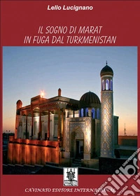 Il sogno di Marat in fuga dal Turkmenistan libro