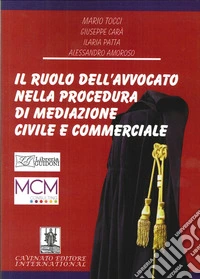 Il ruolo dell'avvocato nella preocedura di mediazione civile e commerciale libro