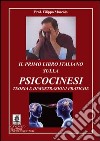 Il primo libro italiano sulla psicocinesi. Teoria e dimostrazioni pratiche libro di Mascolo Filippo
