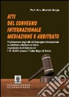 Atti del Convegno internazionale mediazione e arbitrato libro di Gorga Michele