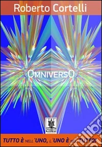 Omniverso. Tutto è nell'uno, uno è nel tutto libro