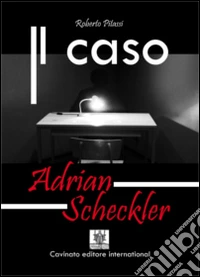 Il caso Adrian Scheckler