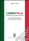 Cambiaitalia perché l'Italia non riesce a cambiare. Un outsider dell'informazione rivela chi e come impedisce il cambiamento per continuare a gestire potere... libro