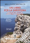 Un libro per la Sardegna. Viaggio gastronomico in alcune regioni d'Italia con qualcosa in più... libro