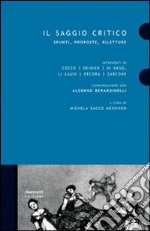 Il saggio critico. Spunti, proposte, riletture libro