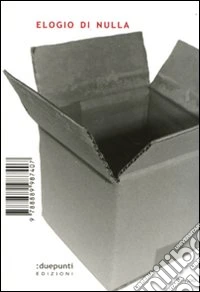 Elogio di nulla. Elogio di qualcosa libro