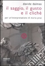 Il Saggio, il gusto e il cliché. Per un'interpretazione di Mario Praz