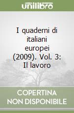 I quaderni di italiani europei (2009). Vol. 3: Il lavoro libro