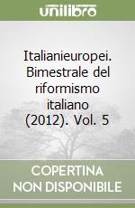 Italianieuropei. Bimestrale del riformismo italiano (2012). Vol. 5 libro