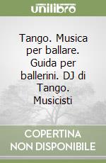 Tango. Musica per ballare. Guida per ballerini. DJ di Tango. Musicisti