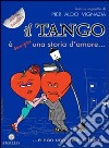 Il tango è (sempre) una storia d'amore.. e non una rosa in bocca libro di Vignazia Pier Aldo Lala G. (cur.)