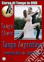 Tango show. Coreografia da spettacolo. Con DVD libro