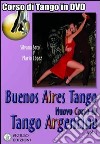 Buenos Aires tango. Nuovo corso di tango argentino. DVD. Con libro libro