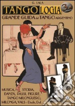 Tango argentino. La grande guida. Manuale di tango libro