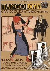 Tango argentino. La grande guida. Manuale di tango libro di Lala Giorgio