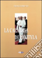 La Calabria di Wojtyla. Con DVD libro