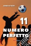 11 Numero perfetto. Calcievolmente libro